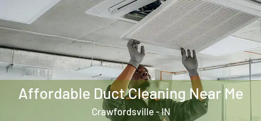 Affordable Duct Cleaning Near Me Crawfordsville - IN