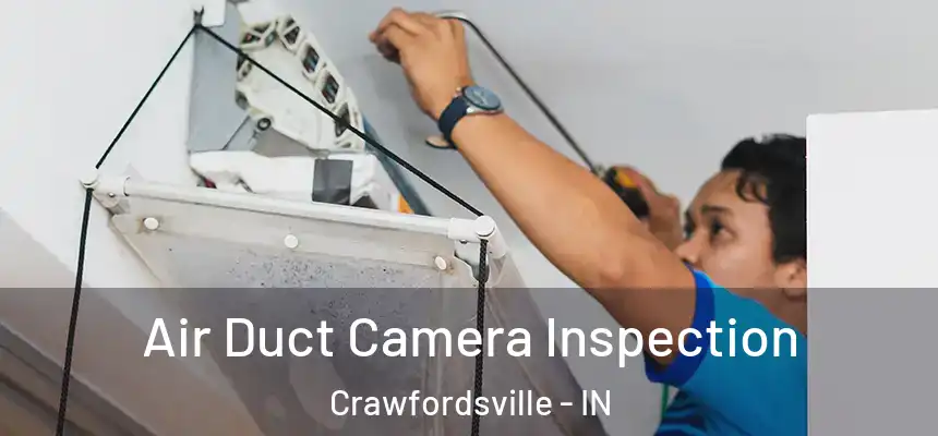  Air Duct Camera Inspection Crawfordsville - IN