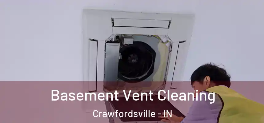  Basement Vent Cleaning Crawfordsville - IN