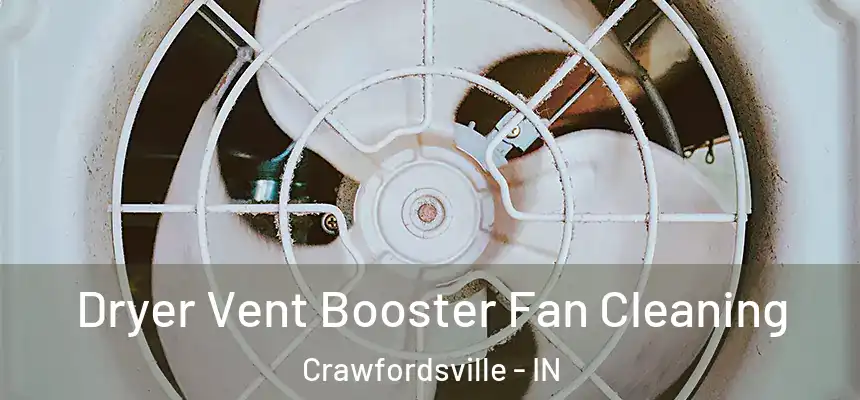  Dryer Vent Booster Fan Cleaning Crawfordsville - IN