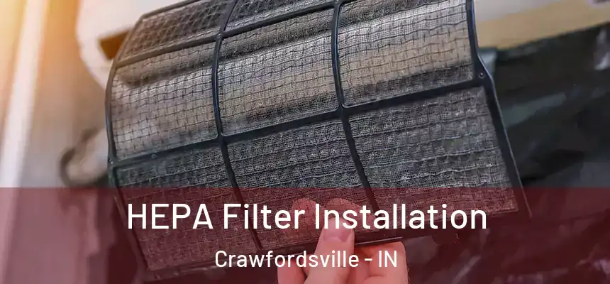  HEPA Filter Installation Crawfordsville - IN