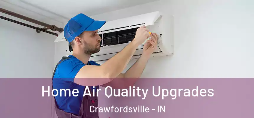  Home Air Quality Upgrades Crawfordsville - IN