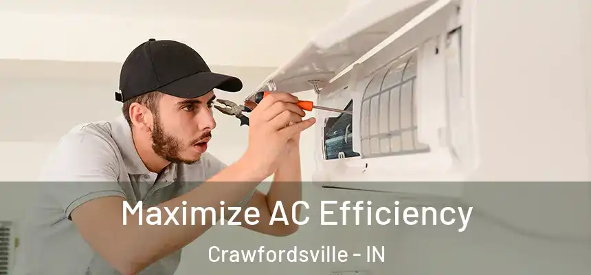  Maximize AC Efficiency Crawfordsville - IN