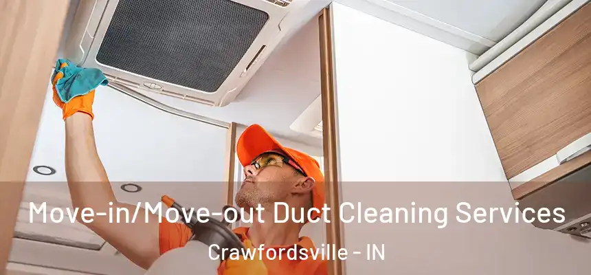  Move-in/Move-out Duct Cleaning Services Crawfordsville - IN