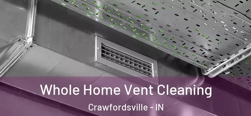  Whole Home Vent Cleaning Crawfordsville - IN